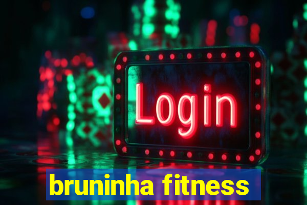 bruninha fitness